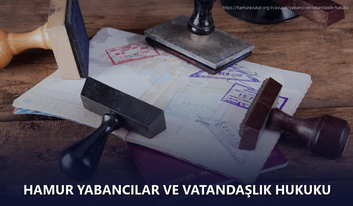 Hamur Yabancılar ve Vatandaşlık Hukuku
